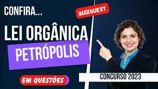 CONCURSO PETRÓPOLIS | LEI ORGÂNICA EM QUESTÕES