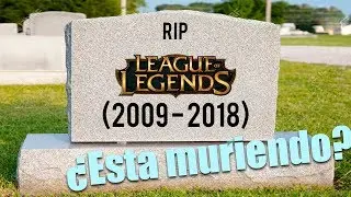 League of legends esta en las ultimas ¿Como podemos salvarlo?