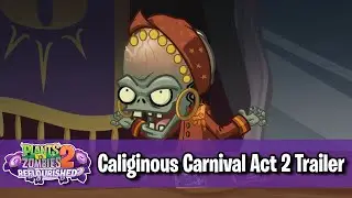 Caliginous Carnival Act 2 Out Now Trailer! - Plants vs. Zombies 2: Reflourished