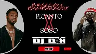 Omah Lay x Odumodublvck - Soso x Picanto (DJ Don Mashup)