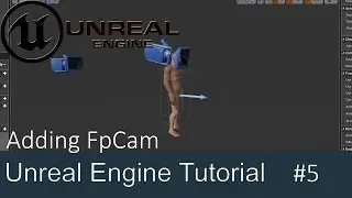 Unreal Engine 4 - Adding FirstPerson Camera - Part 5