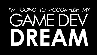 My Game Dev Dream