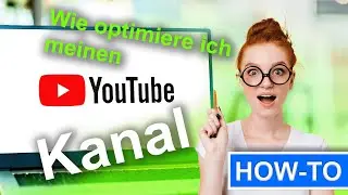 [How to] Wie du deinen Youtube Kanal optimierst