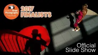 📸 Miami Street Photography Festival 2017 Finalists - Official Slide Show