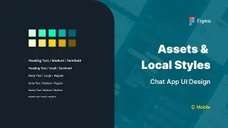 Preview Assets and Local Styles on Chat App Mobile UI using Figma • 1/10