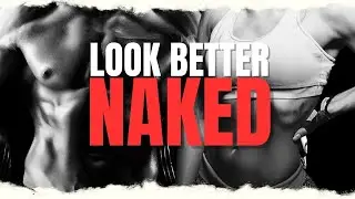 How to look better naked in 3 exercises...