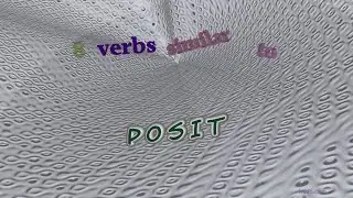 posit - 8 verbs synonym to posit (sentence examples)