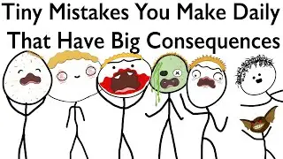 Tiny Mistakes You Make Daily That Have Big Consequences