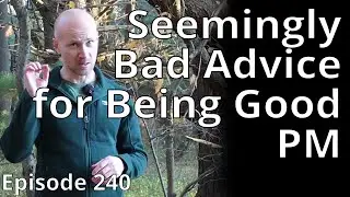 Seemingly Bad Advice for Being a Good PM // Random Topic 240