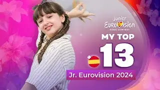 Junior Eurovision 2024 | My Top 13 (NEW: 🇪🇸)