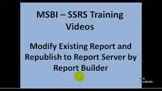MSBI - SSRS - Modify Existing Report and Republish to Report Server by Report Builder