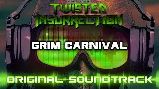 Twisted Insurrection OST - Grim Carnival