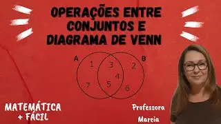 Operações entre conjuntos e diagrama de Venn ✔️Matemática mais fácil - Professora Marcia