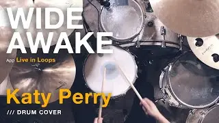 Katy Perry - Wide Awake (Live in Loops) /// DRUM COVER
