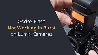 Flash Not Working in Burst Mode on Lumix Cameras | Godox Flash Not Working in Burst Mode on GH6