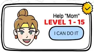 Brain Out Help "Mom" Level 1-15  Walkthrough Solution