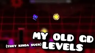 Playing My OLD LEVELS In Geometry Dash