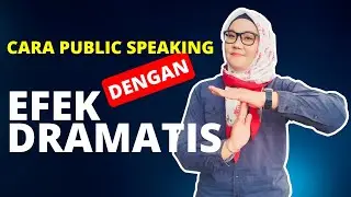 Cara Public Speaking Dengan Efek Dramatis