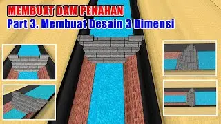Part 3. Cara Mudah Membuat Bangunan DAM Penahan secara 3 Dimensi