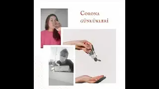 CORONA COVİD 19 (KARANTİNADAKİ GÜNLERİM)