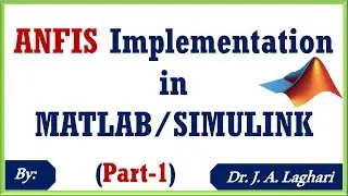 How To Design Adaptive Neuro Fuzzy Inference System in MATLAB/SIMULINK? (Part-1) | Dr. J. A. Laghari