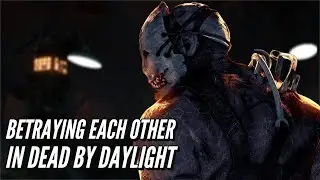Betraying Each Other in Dead by Daylight