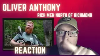Oliver Anthony - "Rich men north of Richmond" - REACTION Video