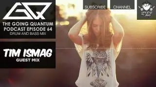 GQ Podcast - Drum and Bass Mix & Tim Ismag Guest Mix [Ep.64]