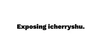 exposing icherryshu (important pause to read carefully)