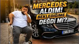 Mercedes E180 Aldım! Beklediğime Değdi mi? İlk Deneyimlerim