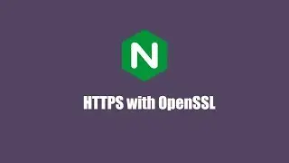 Nginx Tutorials #2 - Setup HTTPS with OpenSSL