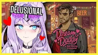 【Dream Daddy】THE DADS NEED MORE LOVIN【Vtuber】