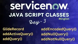 #3 Java Script - Service Now | GlideRecord | addActiveQuery() | addQuery() | addEncodedQuery() |