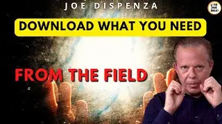 Joe Dispenza: DOWNLOAD EVERYTHING from the field❗