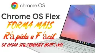 Chrome OS FLEX - Como criar seu PenDrive Bootável com ISO para instalação Passo a Passo Simples