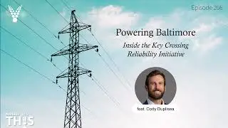 Manage This | Episode 206 | Powering Baltimore: Inside the Key Crossing Reliability Initiative
