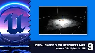 How To Add Lights in UE5: Unreal Engine 5 for Beginners #9