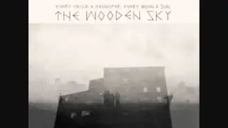 The Wooden Sky - Child of the Valley