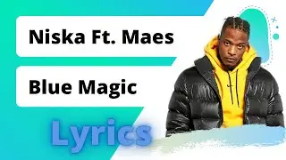 Niska Ft. Maes - Blue Magic (Lyrics)(Paroles)
