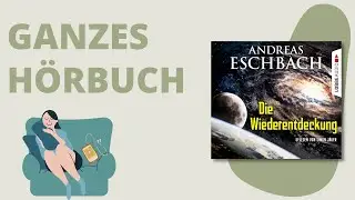 GANZES HÖRBUCH: Die Wiederentdeckung von Andreas Eschbach