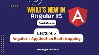Angular's Application Bootstrapping | Mastering in Angular 15 Beginner to Advance | Lecture 5