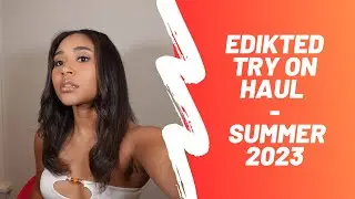 Hot Girl Summer 2023 Fashion Haul | Edikted Clothing Try-On: Must-Have Outfits and Styles!