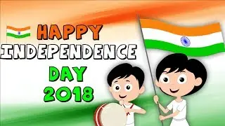 Independence Day Video | 15th August 2018 | Happy Independence Day | Kids Tv India