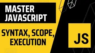 21. Master JavaScript ES6: Syntax, Lexical Scope, Execution Context