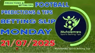 FOOTBALL PREDICTIONS TODAY 21/07/2025 PREDICTIONS TODAY | BETTING TIPS ,