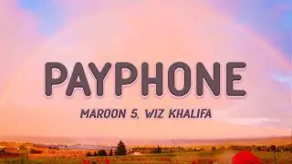 Maroon 5 Ft. Wiz Khalifa - Payphone (Lyrics)
