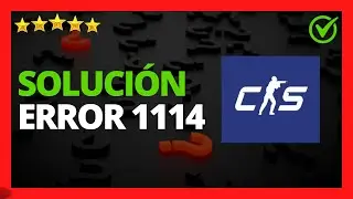 ✅🥇 Iᐈ Solución: CS2 «Error 1114» (Counter-Strike 2) 🔴