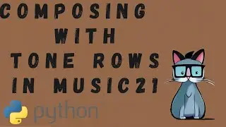 Music21 for Composers: How to Write Music with Twelve-Tone Rows and Serial Techniques