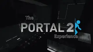The Portal 2 Experience: Part Two