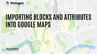 How to Import Blocks and Attributes into Google Maps